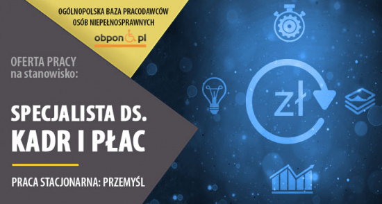Specjalista ds. kadr i płac – praca z orzeczeniem Przemyśl